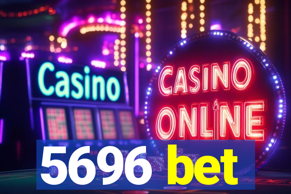 5696 bet